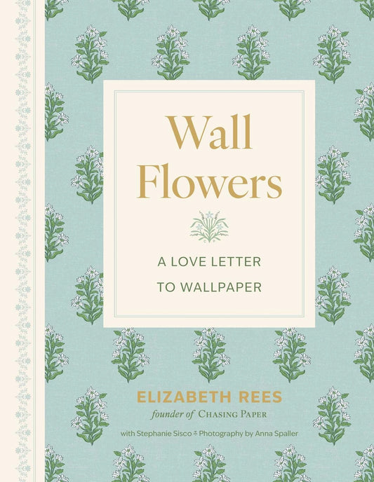 Wall Flowers: A Love Letter To Wallpaper